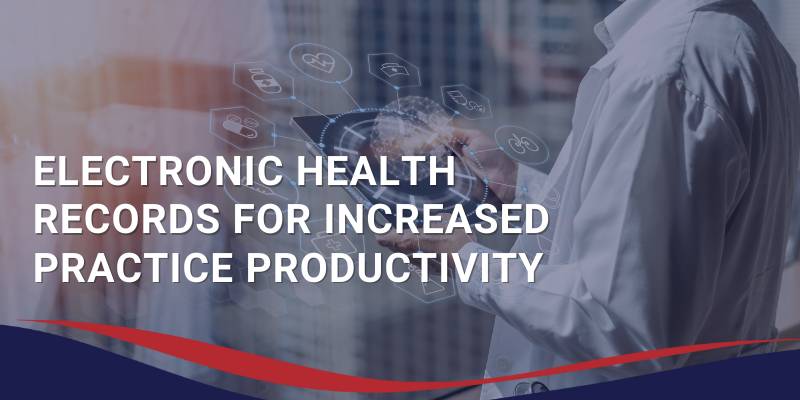 Electronic Health Records for Increased Practice Productivity